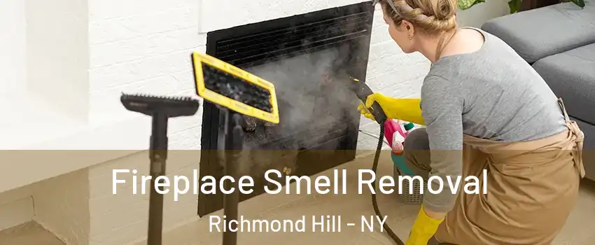 Fireplace Smell Removal Richmond Hill - NY