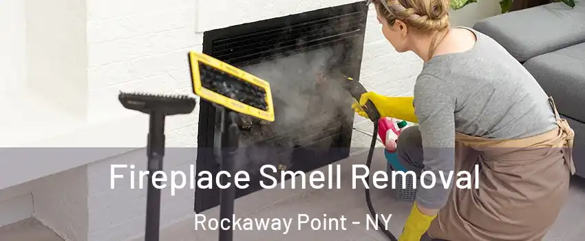 Fireplace Smell Removal Rockaway Point - NY