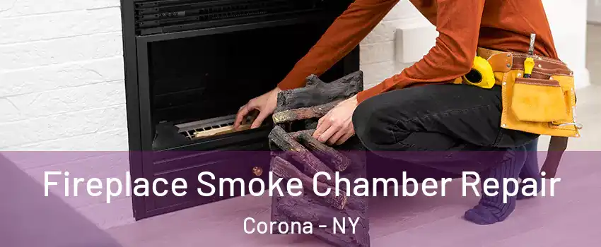 Fireplace Smoke Chamber Repair Corona - NY