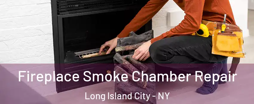 Fireplace Smoke Chamber Repair Long Island City - NY