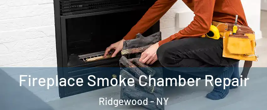 Fireplace Smoke Chamber Repair Ridgewood - NY