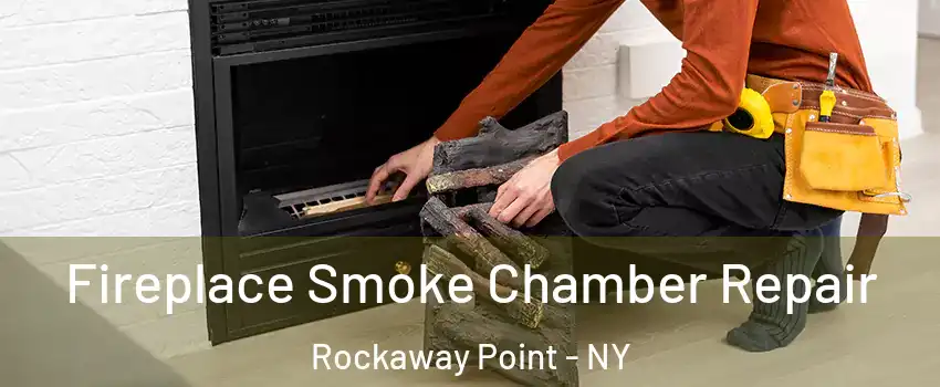 Fireplace Smoke Chamber Repair Rockaway Point - NY