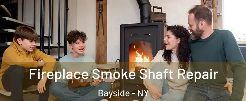 Fireplace Smoke Shaft Repair Bayside - NY