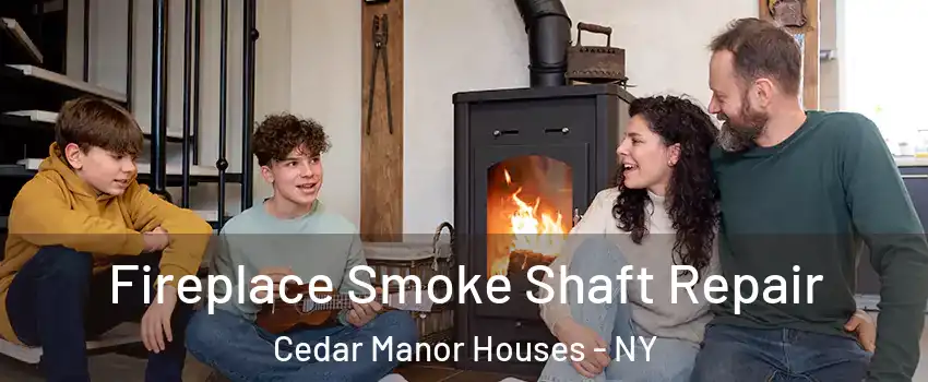 Fireplace Smoke Shaft Repair Cedar Manor Houses - NY