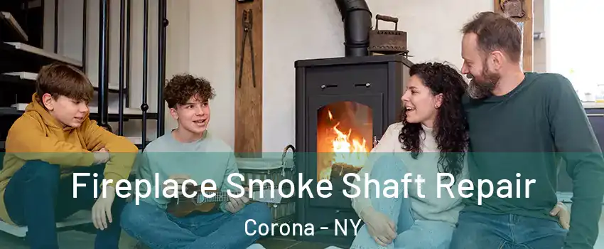 Fireplace Smoke Shaft Repair Corona - NY