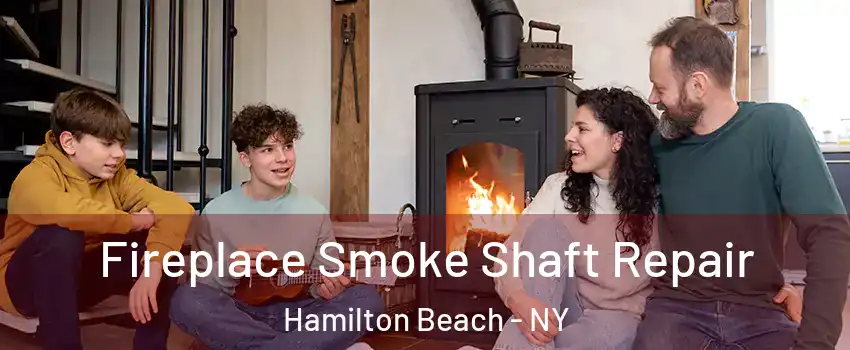 Fireplace Smoke Shaft Repair Hamilton Beach - NY