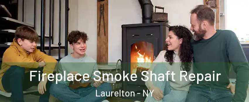 Fireplace Smoke Shaft Repair Laurelton - NY