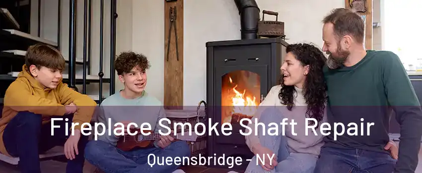 Fireplace Smoke Shaft Repair Queensbridge - NY