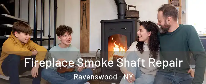 Fireplace Smoke Shaft Repair Ravenswood - NY
