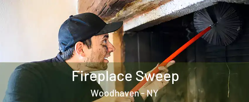 Fireplace Sweep Woodhaven - NY
