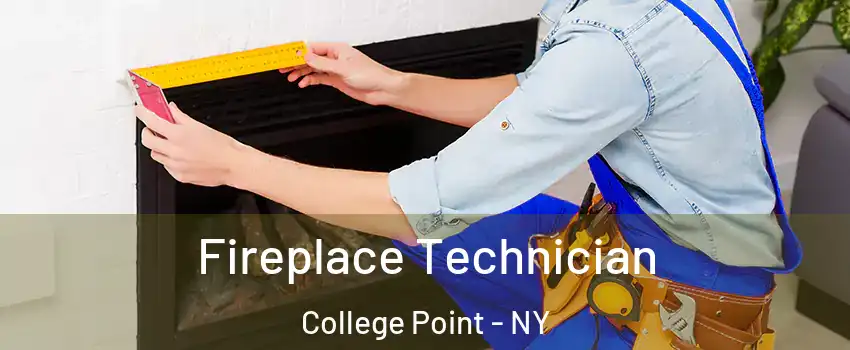 Fireplace Technician College Point - NY