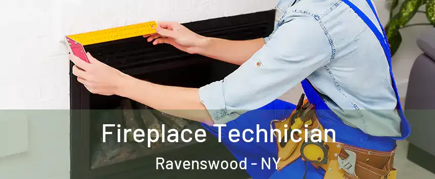 Fireplace Technician Ravenswood - NY