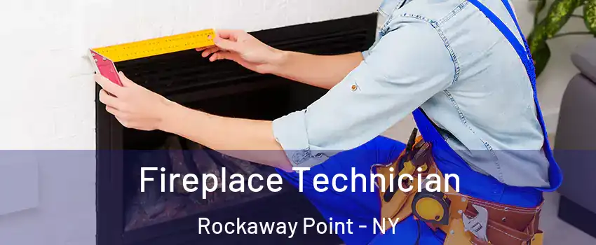Fireplace Technician Rockaway Point - NY