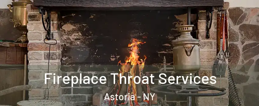Fireplace Throat Services Astoria - NY