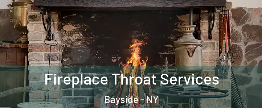 Fireplace Throat Services Bayside - NY