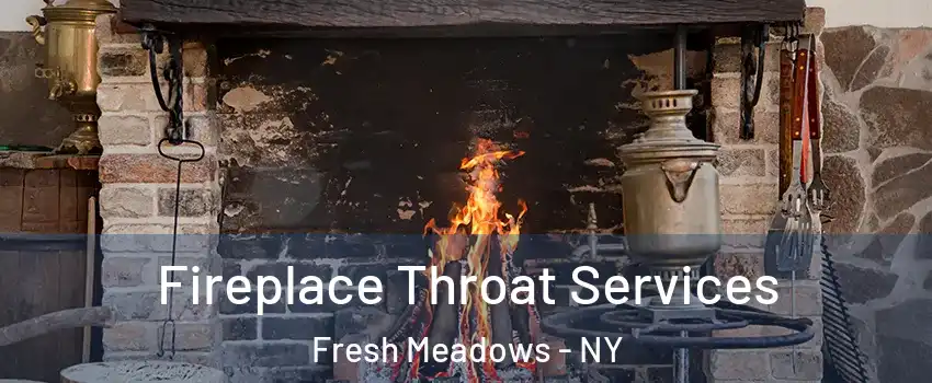Fireplace Throat Services Fresh Meadows - NY