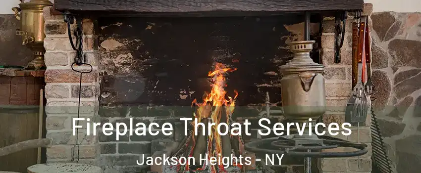 Fireplace Throat Services Jackson Heights - NY