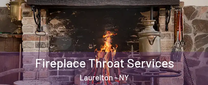 Fireplace Throat Services Laurelton - NY