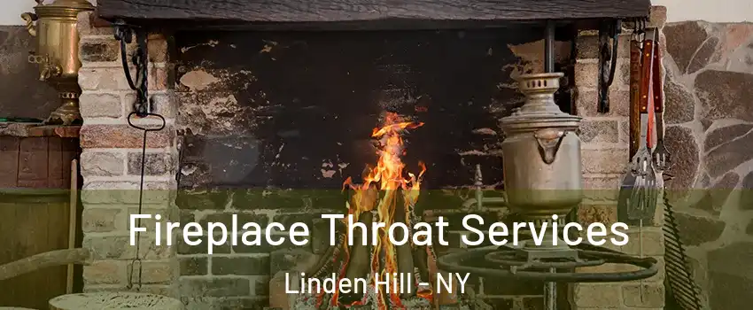 Fireplace Throat Services Linden Hill - NY