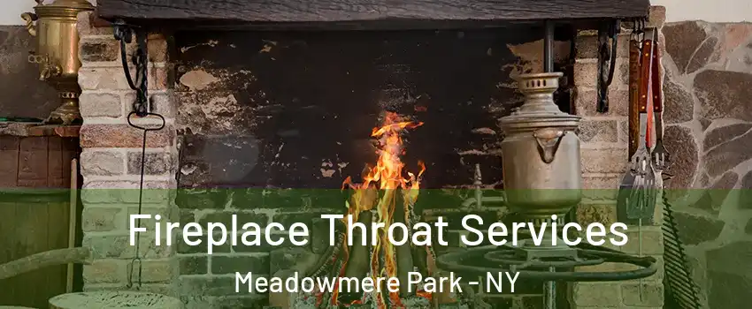 Fireplace Throat Services Meadowmere Park - NY