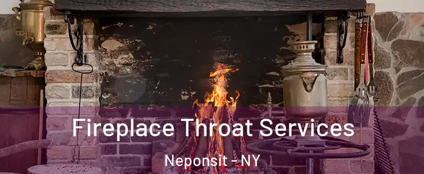 Fireplace Throat Services Neponsit - NY