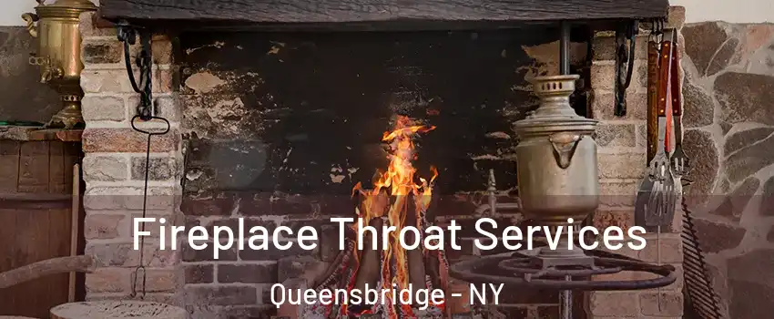 Fireplace Throat Services Queensbridge - NY