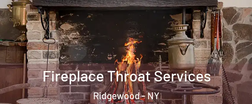 Fireplace Throat Services Ridgewood - NY