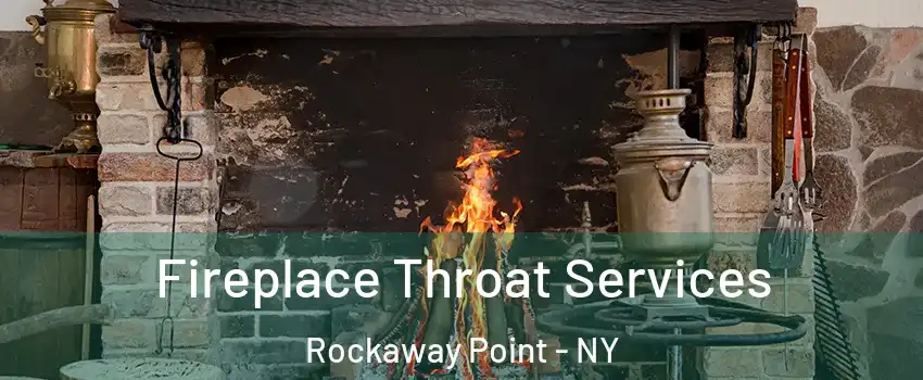 Fireplace Throat Services Rockaway Point - NY