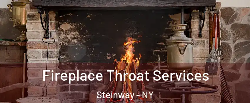 Fireplace Throat Services Steinway - NY