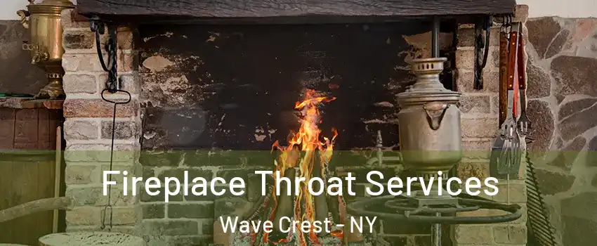 Fireplace Throat Services Wave Crest - NY