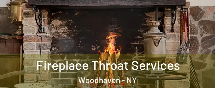 Fireplace Throat Services Woodhaven - NY
