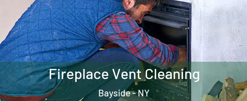 Fireplace Vent Cleaning Bayside - NY