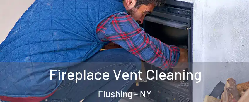 Fireplace Vent Cleaning Flushing - NY