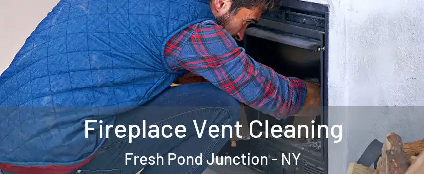 Fireplace Vent Cleaning Fresh Pond Junction - NY