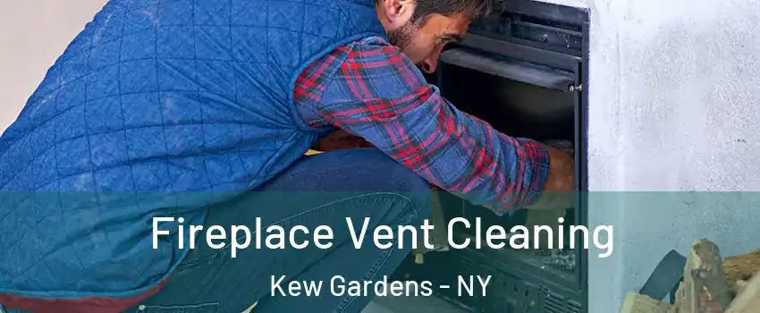 Fireplace Vent Cleaning Kew Gardens - NY