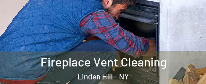 Fireplace Vent Cleaning Linden Hill - NY