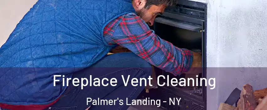 Fireplace Vent Cleaning Palmer's Landing - NY
