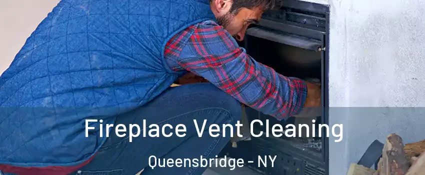 Fireplace Vent Cleaning Queensbridge - NY