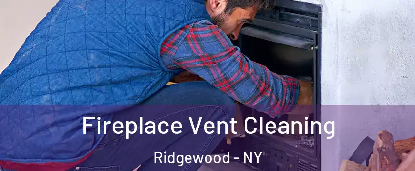 Fireplace Vent Cleaning Ridgewood - NY