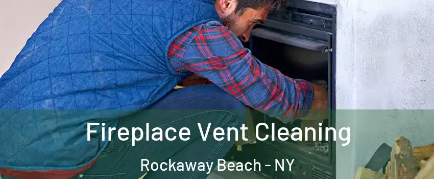 Fireplace Vent Cleaning Rockaway Beach - NY