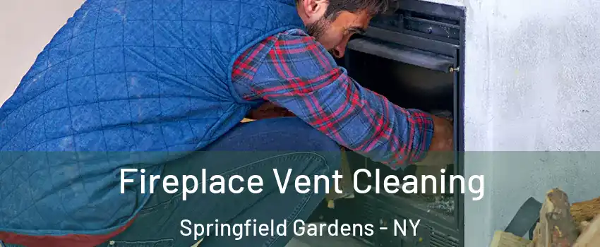 Fireplace Vent Cleaning Springfield Gardens - NY