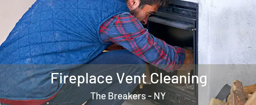 Fireplace Vent Cleaning The Breakers - NY