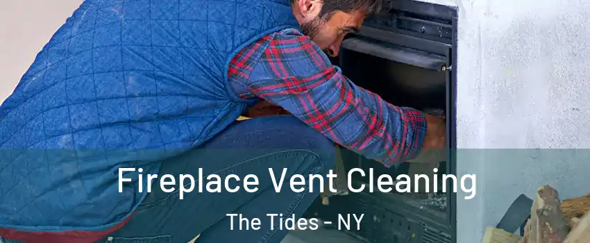 Fireplace Vent Cleaning The Tides - NY