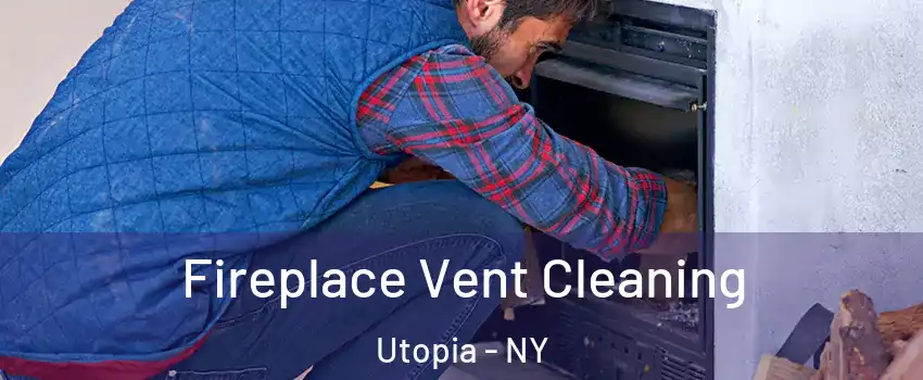 Fireplace Vent Cleaning Utopia - NY