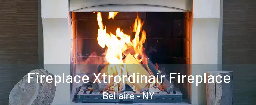 Fireplace Xtrordinair Fireplace Bellaire - NY