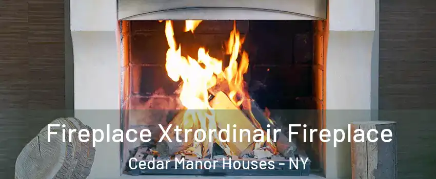 Fireplace Xtrordinair Fireplace Cedar Manor Houses - NY