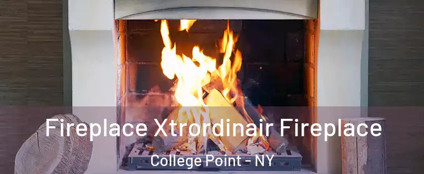 Fireplace Xtrordinair Fireplace College Point - NY