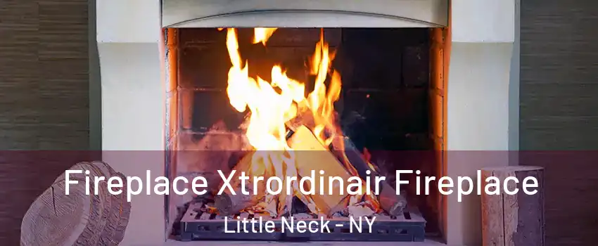 Fireplace Xtrordinair Fireplace Little Neck - NY