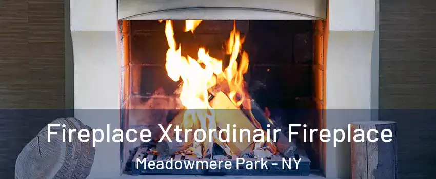 Fireplace Xtrordinair Fireplace Meadowmere Park - NY