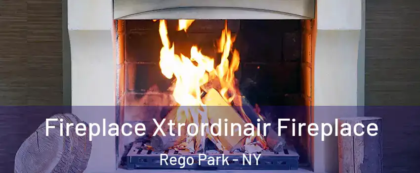 Fireplace Xtrordinair Fireplace Rego Park - NY